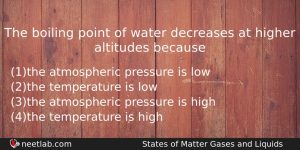 The Boiling Point Of Water Decreases At Higher Altitudes Because Chemistry Question