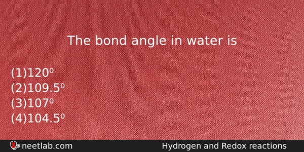 The Bond Angle In Water Is Chemistry Question 