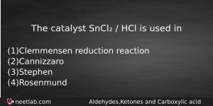 The Catalyst Sncl Hcl Is Used In Chemistry Question