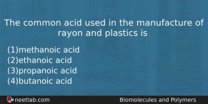 The Common Acid Used In The Manufacture Of Rayon And Chemistry Question