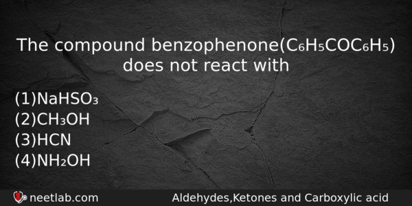 The Compound Benzophenonechcoch Does Not React With Chemistry Question 