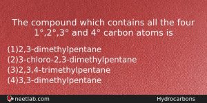 The Compound Which Contains All The Four 123 And 4 Chemistry Question