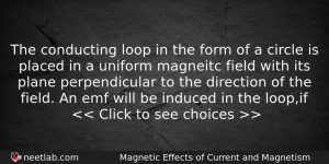 The Conducting Loop In The Form Of A Circle Is Physics Question