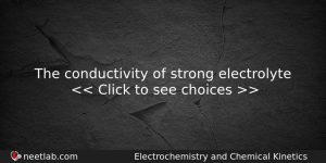 The Conductivity Of Strong Electrolyte Chemistry Question