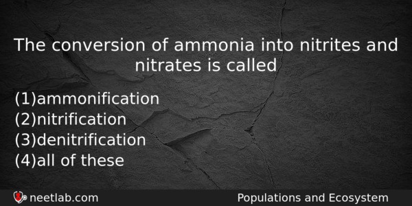 The Conversion Of Ammonia Into Nitrites And Nitrates Is Called Biology Question 