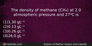 The Density Of Methane Ch At 20 Atmospheric Pressure And Chemistry Question