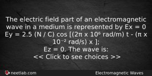 The Electric Field Part Of An Electromagnetic Wave In A Physics Question