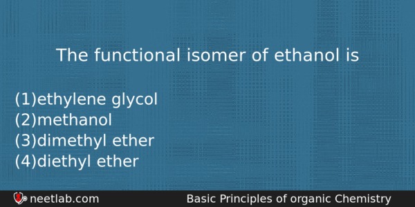 The Functional Isomer Of Ethanol Is Chemistry Question 