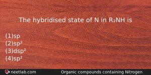 The Hybridised State Of N In Rnh Is Chemistry Question