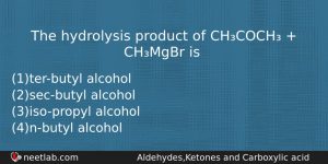 The Hydrolysis Product Of Chcoch Chmgbr Is Chemistry Question