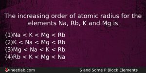 The Increasing Order Of Atomic Radius For The Elements Na Chemistry Question