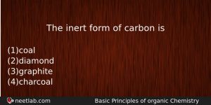 The Inert Form Of Carbon Is Chemistry Question
