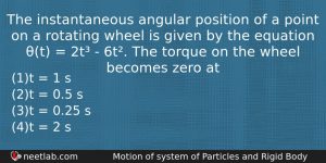 The Instantaneous Angular Position Of A Point On A Rotating Physics Question
