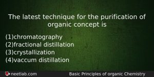 The Latest Technique For The Purification Of Organic Concept Is Chemistry Question