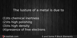 The Lusture Of A Metal Is Due To Chemistry Question