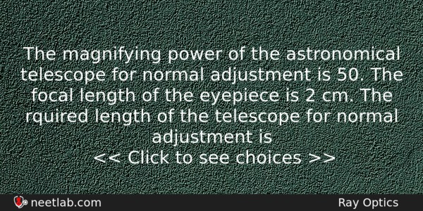 The Magnifying Power Of The Astronomical Telescope For Normal Adjustment Physics Question 