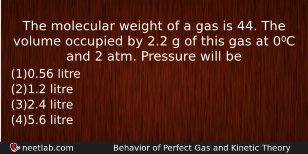 The Molecular Weight Of A Gas Is 44 The Volume Physics Question 