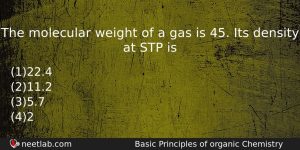 The Molecular Weight Of A Gas Is 45 Its Density Chemistry Question