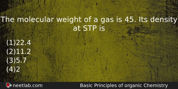 The Molecular Weight Of A Gas Is 45 Its Density Chemistry Question 