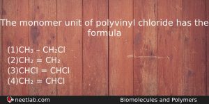 The Monomer Unit Of Polyvinyl Chloride Has The Formula Chemistry Question