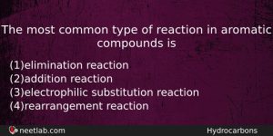 The Most Common Type Of Reaction In Aromatic Compounds Is Chemistry Question