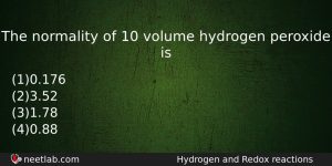 The Normality Of 10 Volume Hydrogen Peroxide Is Chemistry Question