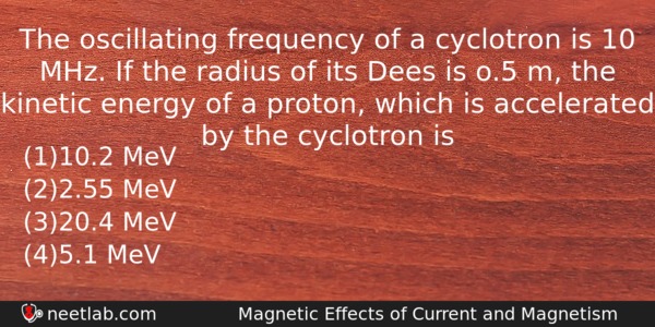 The Oscillating Frequency Of A Cyclotron Is 10 Mhz If Physics Question 