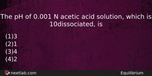 The Ph Of 0001 N Acetic Acid Solution Which Is Chemistry Question