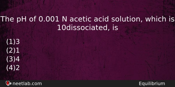 The Ph Of 0001 N Acetic Acid Solution Which Is Chemistry Question 