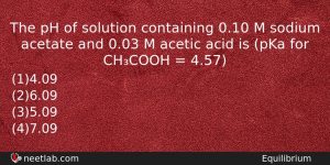 The Ph Of Solution Containing 010 M Sodium Acetate And Chemistry Question