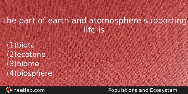 The Part Of Earth And Atomosphere Supporting Life Is Biology Question 