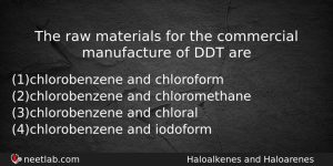 The Raw Materials For The Commercial Manufacture Of Ddt Are Chemistry Question