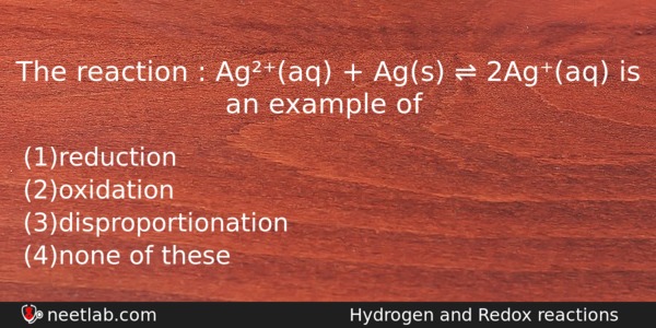 The Reaction Agaq Ags 2agaq Is An Chemistry Question 
