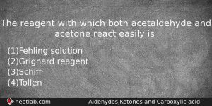 The Reagent With Which Both Acetaldehyde And Acetone React Easily Chemistry Question