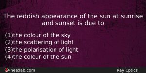 The Reddish Appearance Of The Sun At Sunrise And Sunset Physics Question