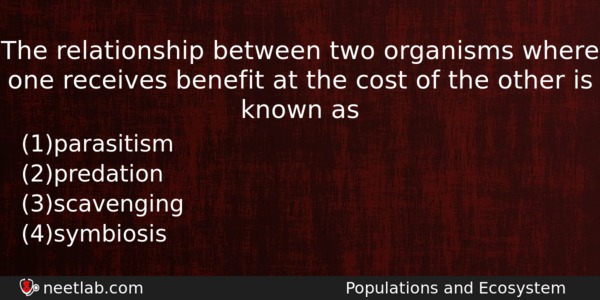 The Relationship Between Two Organisms Where One Receives Benefit At Biology Question 