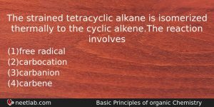 The Strained Tetracyclic Alkane Is Isomerized Thermally To The Cyclic Chemistry Question