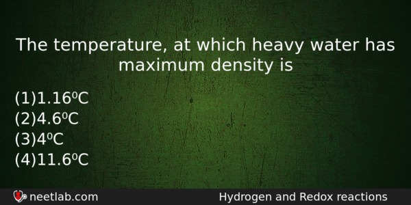 The Temperature At Which Heavy Water Has Maximum Density Is Chemistry Question 