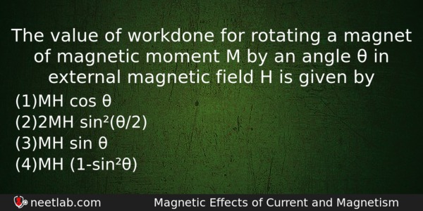 The Value Of Workdone For Rotating A Magnet Of Magnetic Physics Question 