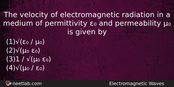 The Velocity Of Electromagnetic Radiation In A Medium Of Permittivity Physics Question 