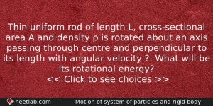 Thin Uniform Rod Of Length L Crosssectional Area A And Physics Question