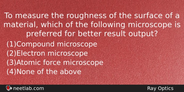 To Measure The Roughness Of The Surface Of A Material Physics Question 