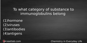 To What Category Of Substance To Immunoglobulins Belong Chemistry Question