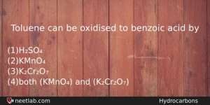 Toluene Can Be Oxidised To Benzoic Acid By Chemistry Question