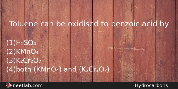 Toluene Can Be Oxidised To Benzoic Acid By Chemistry Question 