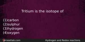 Tritium Is The Isotope Of Chemistry Question