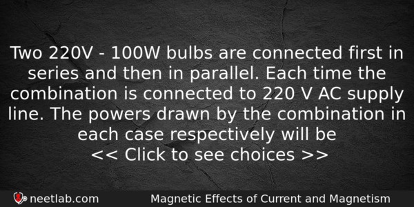Two 220v 100w Bulbs Are Connected First In Series Physics Question 