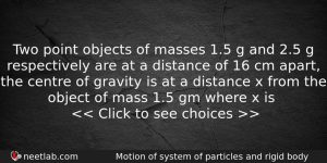 Two Point Objects Of Masses 15 G And 25 G Physics Question