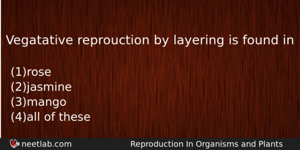Vegatative Reprouction By Layering Is Found In Biology Question 