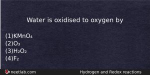 Water Is Oxidised To Oxygen By Chemistry Question